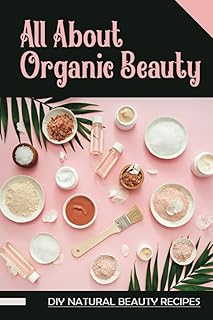 Organic Beauty DIY Skin Care Recipes