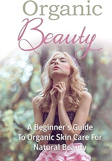 Organic Skin Care for Natural Beauty