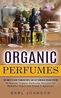 Homemade Organic Perfumes Guide