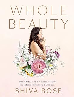 Whole Beauty: Daily Rituals & Natural Recipes